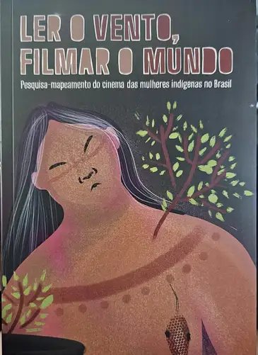 Brasília (DF), 16/09/2026 - Ler o vento, filmar o mundo. Pesquisa mapeamento do cinema das mulheres indígenas no Brasil. Foto: Rede Katahirine/Divulgação